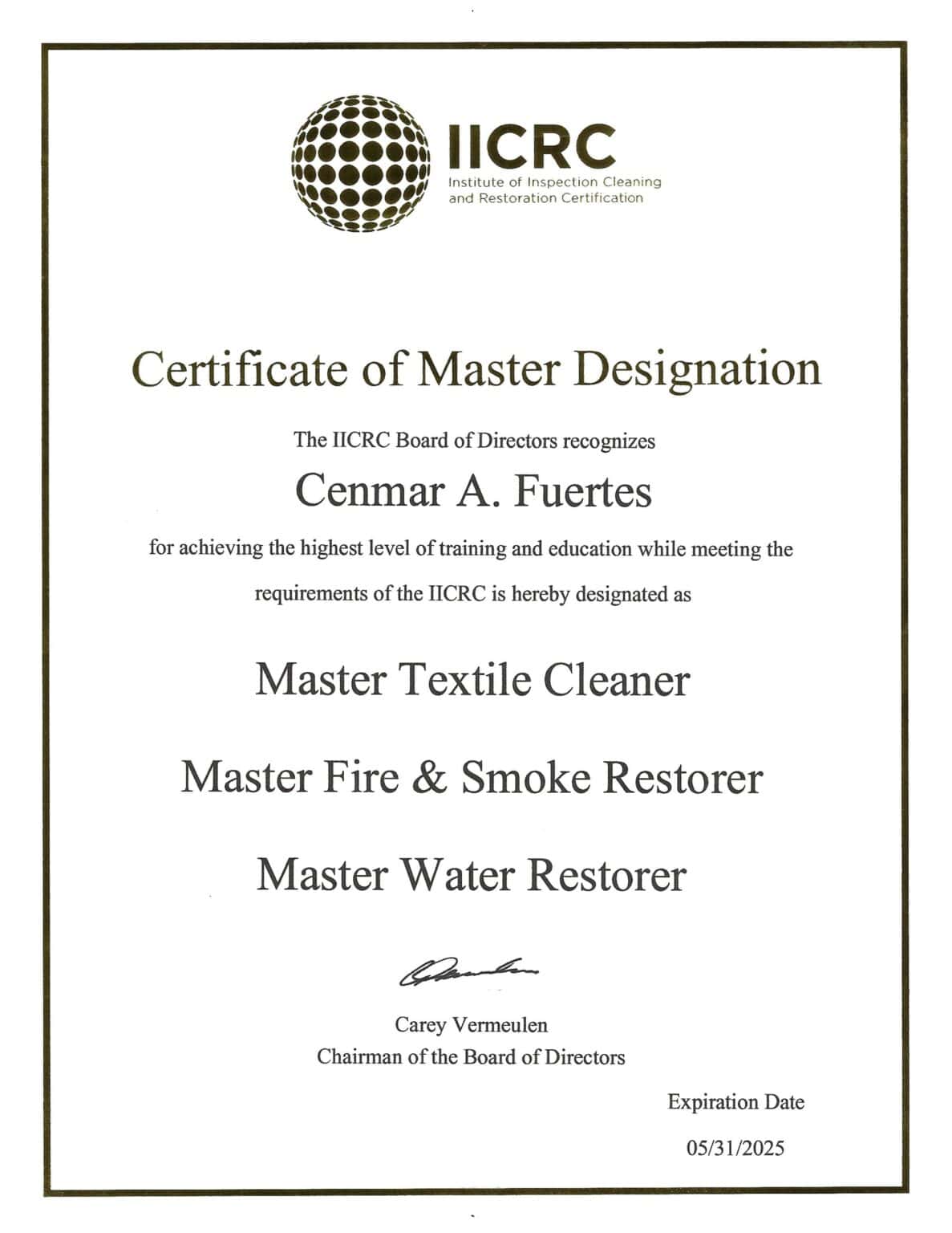 A certificate from the IICRC (Institute of Inspection Cleaning and Restoration Certification) titled "Certificate of Master Designation," recognizing an individual for achieving the highest level of training and education in textile cleaning, fire and smoke restoration, and water restoration. There is a logo at the top, a signature from the Chairman of the Board of Directors, and an expiration date listed at the bottom, which is 05/31/2025.